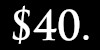$40. 