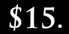 $15.