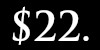 $22.