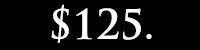$125.