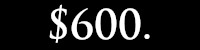 $600.